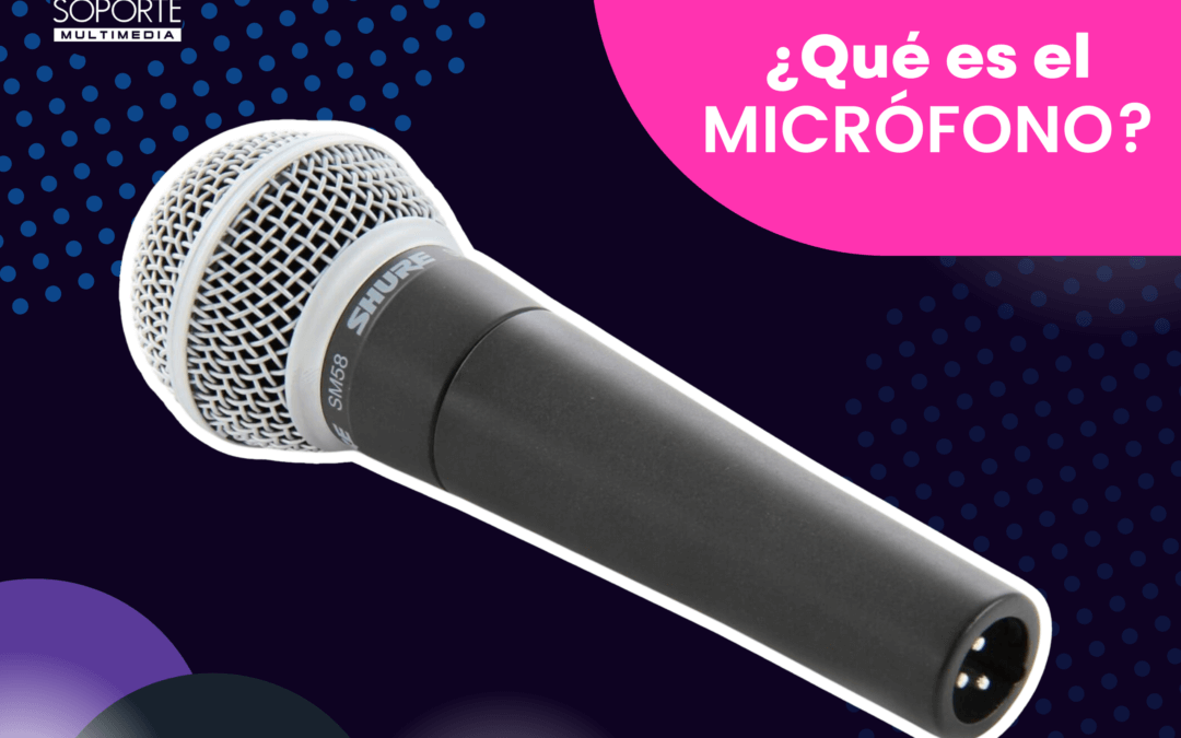 ¿ Qué es el micrófono?