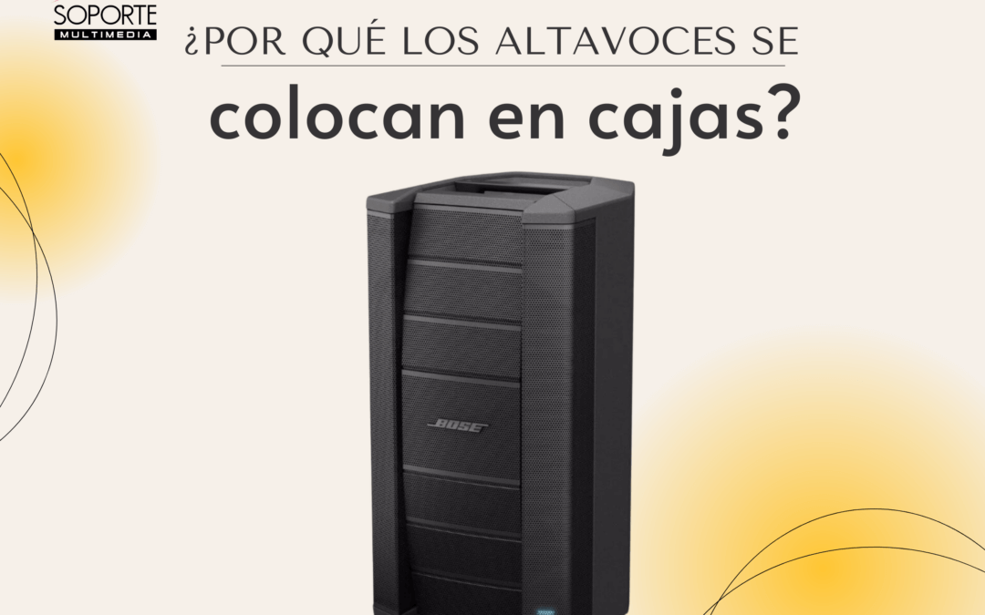 ¿Por qué los altavoces se colocan en cajas?