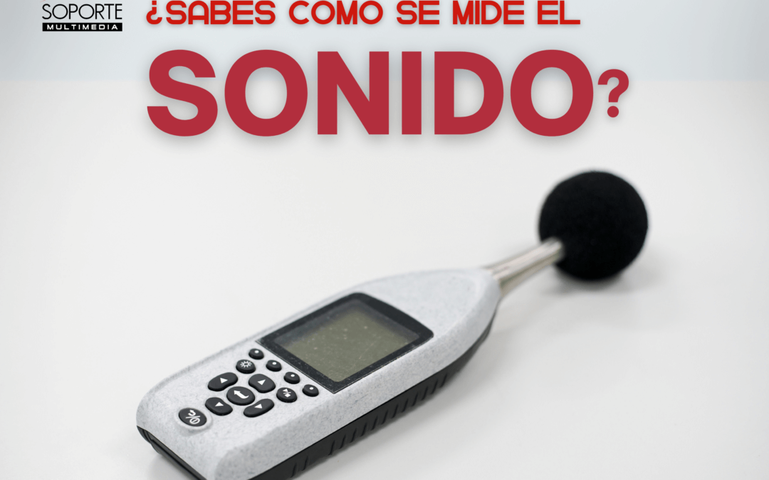 ¿Sabes cómo se mide el sonido?