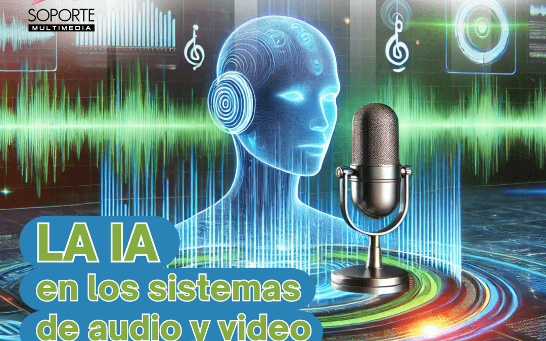 La Inteligencia Artificial en los sistemas de audio y video